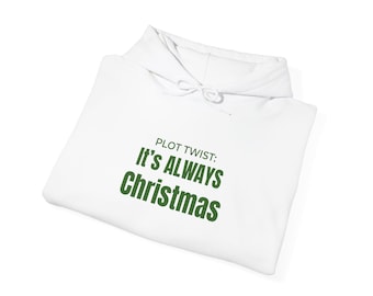 Plot Twist Its Always Christmas Hoodie, Cozy Christmas Hoodie, Hallmark Holiday Sweatshirt, Christmas in July Hoodie