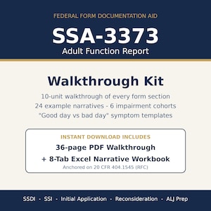 May include: A digital documentation aid for the SSA-3373 Adult Function Report. The kit includes a 10-unit walkthrough, 24 example narratives across 6 impairment cohorts, symptom templates, a 36-page PDF walkthrough, and an 8-tab Excel narrative workbook.