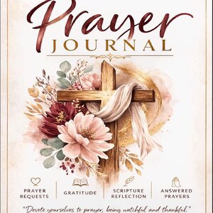 Może przedstawiać: Chrześcianski dziennik modlitwy z drewnianym krzyżem, kompozycją kwiatową i tekstem "Christian Prayer Journal". Dziennik zawiera sekcje na prośby modlitewne, wdzięczność, refleksję nad Pismem Świętym i wysłuchane modlitwy. Zawiera również cytat "Trwajcie w modlitwie, czuwając przy niej z dziękczynieniem".