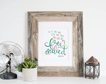 Free Indeed Handlettering Print; Free Indeed Watercolor and Handlettering Print; Free Indeed Hand Lettering Print; John 8:36 Scripture Print