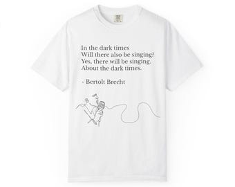 Deep Quote Shirt | Bertolt Brecht | Prophet's Song | Unisex Garment-Dyed T-shirt