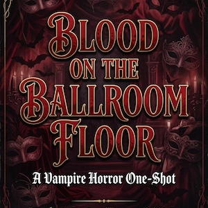 Puede incluir: Una portada de libro con un tema rojo oscuro y negro, con el título "BLOOD ON THE BALLROOM FLOOR" en letras ornamentadas. La portada incluye imágenes de máscaras, murciélagos y velas, con el texto "A Vampire Horror One-Shot".