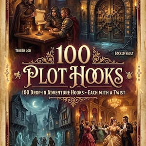 May include: A game book cover titled 100 Plot Hooks, 100 Drop-in Adventure Hooks • Each with a Twist. The artwork features four scenes: a tavern job, a locked vault, a haunted village, and a masked ball, all framed in a decorative border.