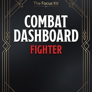 May include: A black graphic with gold art deco style borders and text. The text reads "The Focus Kit" at the top, with "COMBAT DASHBOARD FIGHTER" in large white and red letters. The bottom text says "ADHD-Friendly Player Aid | D&D 5e".