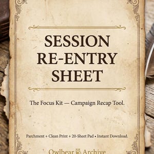 May include: A rectangular paper sheet with a vintage parchment texture and dark brown decorative borders. The text reads: SESSION RE-ENTRY SHEET, The Focus Kit — Campaign Recap Tool, Parchment + Clean Print + 20-Sheet Pad • Instant Download, and Owlbear Archive.