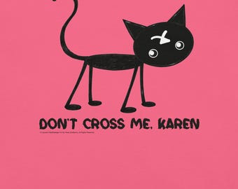 Don't Cross Me Karen Shirt | Funny Black Cat Tee | Sarcastic Cat Lover Gift | Black Cat Cult | Unisex T-Shirt Hoodie