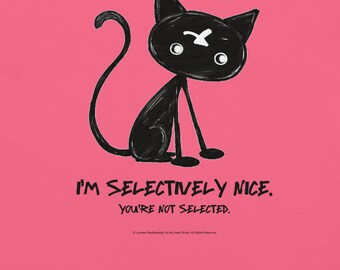 I’m Selectively Nice You're Not Selected Shirt | Funny Black Cat Shirt | Sarcastic Cat Tee | Biscuit the Cat | Neurodivergent Gift