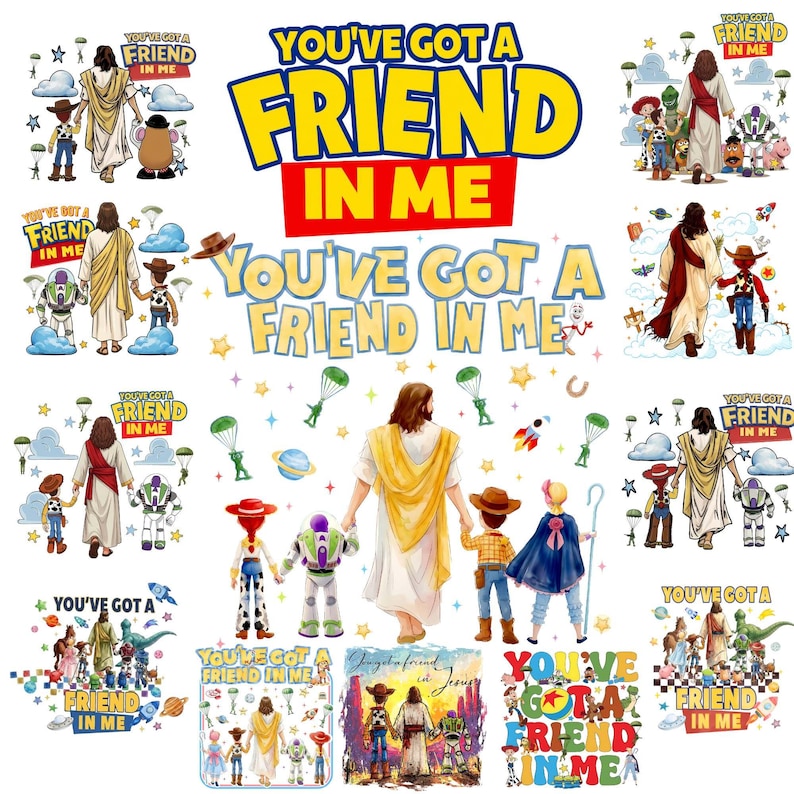 May include: A collection of colorful illustrations featuring the phrase "You've Got a Friend in Me" in various designs. The images include cartoon characters, religious figures, and other playful elements, suitable for children's products.