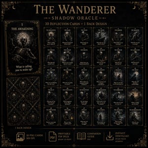 May include: The Wanderer Shadow Oracle deck features 30 reflection cards and one back design, each with dark, skeletal illustrations and numbered titles. The set includes a printable PDF deck and companion guide, presented in a black and gold theme.