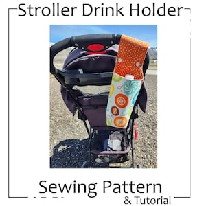 May include: A stroller drink holder sewing pattern and tutorial. The image shows a stroller with a colourful fabric drink holder attached to the handle.