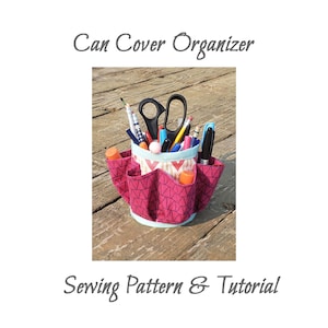 Can Cover Organizer Caddy – Sewing Pattern & Tutorial | PDF Download