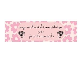 My Situationship Is Fictional Bumper Sticker | Funny BookTok Gift | Book Lover Car Sticker