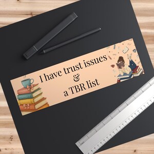 I Have Trust Issues and a TBR List Bumper Sticker | Funny Reader Gift | BookTok Car Sticker image 3