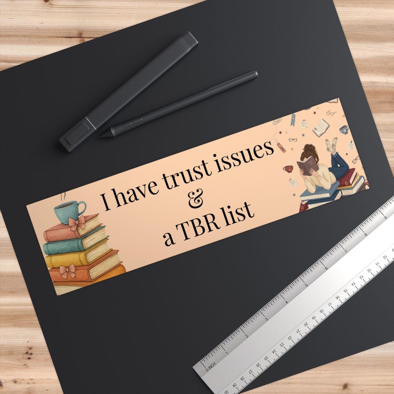 I Have Trust Issues and a TBR List Bumper Sticker | Funny Reader Gift | BookTok Car Sticker image 3