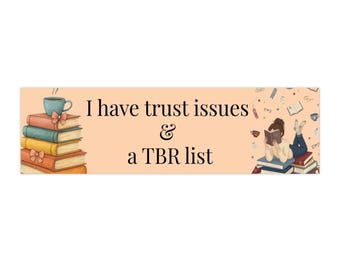 I Have Trust Issues and a TBR List Bumper Sticker | Funny Reader Gift | BookTok Car Sticker