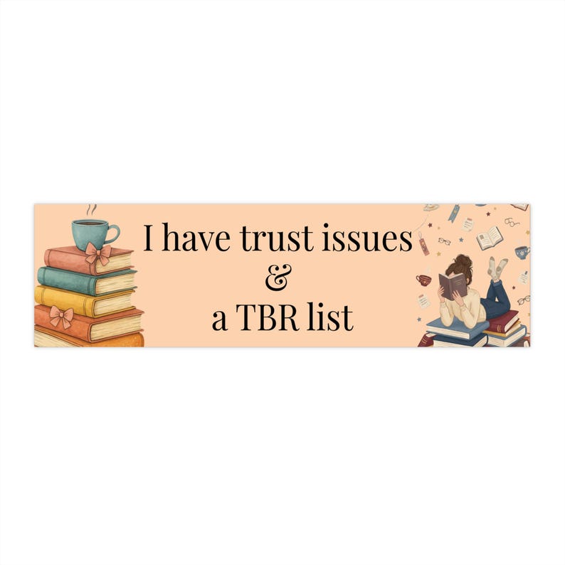 I Have Trust Issues and a TBR List Bumper Sticker | Funny Reader Gift | BookTok Car Sticker image 1