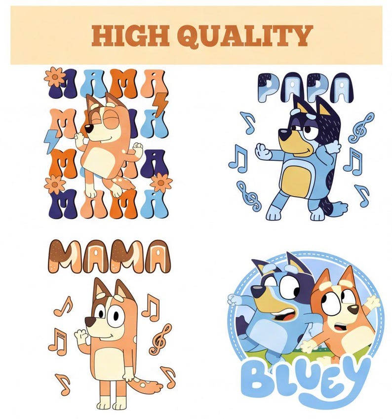 May include: A graphic featuring cartoon dogs with the words "MAMA", "PAPA", and "BLUEY". The top of the image reads "HIGH QUALITY" in a retro font. Musical notes and decorative elements surround the characters.
