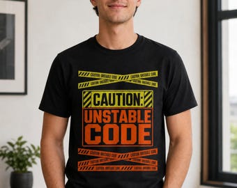 Caution Unstable Code T-Shirt | Funny Programmer Warning Sign Gift | Coder Humour Unisex Tee | Software Developer Present