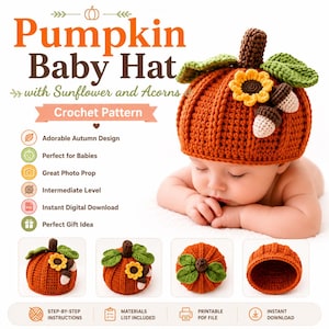 May include: A crochet pattern for a pumpkin baby hat featuring a sunflower and two acorns. The text reads Pumpkin Baby Hat with Sunflower and Acorns Crochet Pattern. The design includes green leaves and a brown stem on an orange ribbed hat.