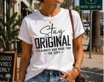 Stay Original png, Motivational Quote png, Inspirational Typography Design, Positive Mindset Shirt png, Self Confidence Graphic,