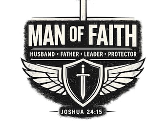Man of Faith png, Christian Father Shirt Design, Joshua 24:15 Bible Verse, Husband Father Leader Protector, Christian Dad Gift