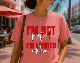 I'm Not Perfect I'm Limited Edition png, Funny Quote Sublimation Design, Sarcastic T-Shirt png, Humorous Graphic, Digital Download