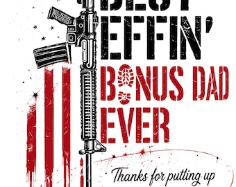 Best Effin Bonus Dad Ever PNG, Funny Stepdad Shirt Design, Military Dad Father's Day Gift, Bonus Dad Graphic Download