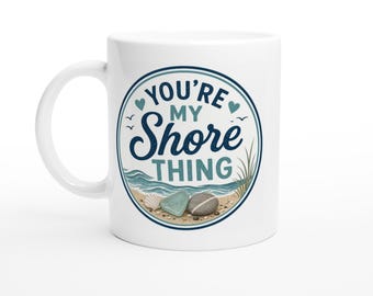 You're My Shore Thing – Ceramic Mug | Sea Glass Beach Couple Gift