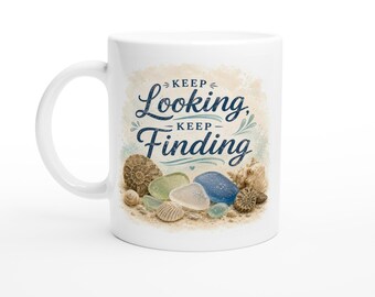 Keep Looking Keep Finding Mug Motivational Coastal Mug Sea Glass Mug Positive Beach Mug Inspirational Gift