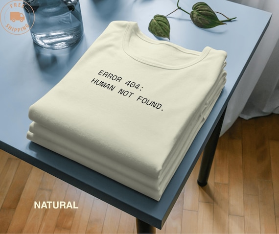Error 404 Human Not Found T-Shirt, Sarcastic Programmer Tech Humor Tee