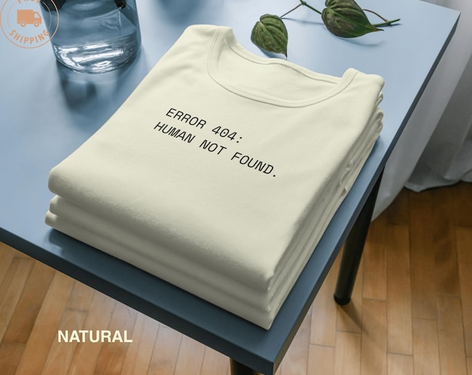 Error 404 Human Not Found T-Shirt, Sarcastic Programmer Tech Humor Tee