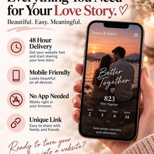May include: A smartphone screen displays a couple's love story website with the text Better Together, 823 Days Together, and a countdown timer. The interface includes names Emma & James, and the text Everything You Need for Your Love Story.