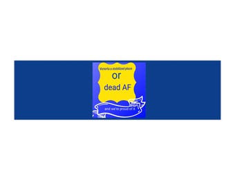 notoir ongeremde of dode AF-bumpersticker | grappige politieke humor