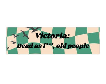 Victoria Dead as F*** old people Bumper Sticker | Checkerboard Birds