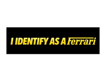 I Identify As A Ferrari bumper sticker | funny car decal, yellow on black