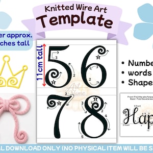 May include: Knitted wire art template with numbers 5, 6, 7, and 8, each approximately 4.5 inches tall. Includes a crown and a pink bow. The template also features the word "Happy" and instructions for wire art.