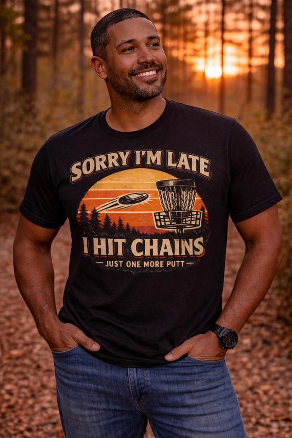 Sorry I'm Late I Hit Chains Shirt, Disc Golf Shirt, Funny Disc Golf Tee, Disc Golfer Gift, Disc Golf Dad Shirt