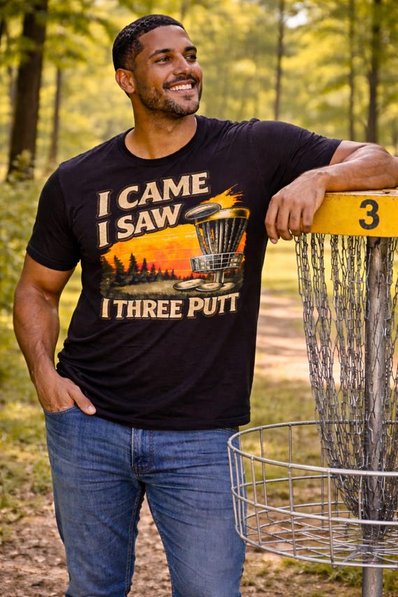 I Came I Saw I Three Putt Shirt, Funny Disc Golf Shirt, Disc Golfer Gift, Disc Golf Dad Shirt, Disc Golf Humor Tee