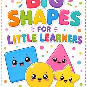 Op de afbeelding: Een kleurrijke educatieve poster met de titel BIG SHAPES FOR LITTLE LEARNERS en de ondertitel LEARN PLAY GROW. Het toont een blauw vierkant, een gele cirkel, een roze driehoek en een gele ster, elk met een lachend gezicht, tegen een witte achtergrond met veelkleurige stippen.
