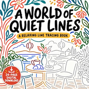 May include: A digital line tracing book titled A WORLD OF QUIET LINES A RELAXING LINE TRACING BOOK. The cover features colorful hand-drawn illustrations of flowers, a table with a cup and pastry, and a lantern, with a 24-PAGE DIGITAL DOWNLOAD badge.