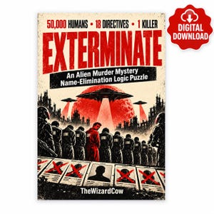 May include: A digital download poster titled EXTERMINATE, An Alien Murder Mystery Name-Elimination Logic Puzzle. The graphic features a red sun, flying saucers, silhouettes of figures in a line, and files with red X marks. Text includes 50,000 HUMANS, 18 DIRECTIVES, 1 KILLER, and TheWizardCow.