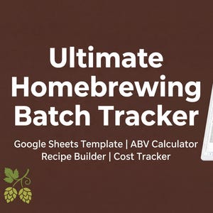 May include: A brown background with the words "Ultimate Homebrewing Batch Tracker" in white. The text below reads "Google Sheets Template | ABV Calculator | Recipe Builder | Cost Tracker." A computer screen displays a spreadsheet. There is a beer glass and hops graphic.