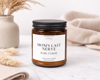 Funny Mom Candle | Mom's Last Nerve Oh Look It's On Fire | Mother's Day Gift from Kids | Scented Soy Candle | Gift for Mom | Mom Birthday