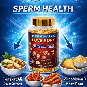 May include: An advertisement for a supplement bottle labelled "LOVE BOND IGNITE HIM" with the text "Testosterone Booster". The image includes bowls of herbs and the words "Sperm Health".