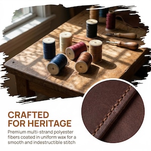 May include: A wooden table displays spools of thread in various colors, including blue, red, and brown. A close-up shows brown leather with a stitched seam. The text reads "CRAFTED FOR HERITAGE".