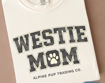 Comfort Colors Westie Dog Mom Shirt | Gift for West Highland Terrier Owner | Westy Tshirt