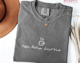 Comfort Colors Coffee Feelings Social Work Shirt, Mental Health Therapist Gift for her, School Social Worker Tee, MSW LSW Graduation Gift