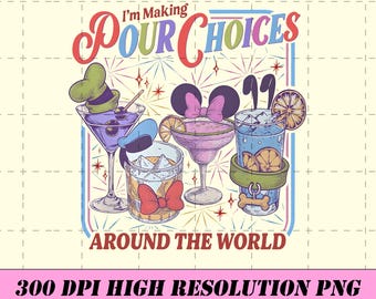Pour Choices Around The World PNG, Retro Drinking Around The World Design, Theme Park Trip Shirt Sublimation, Family Vacation Digital