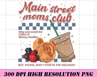 Retro Main Street Mom Club Png, Disney Mom Png, Mickey Waffles Coffee Png, Disneyland Trip Family Vacation Png