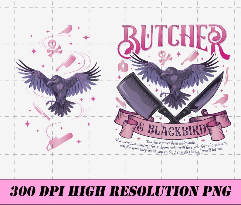 May include: Digital illustration of a raven with wings spread, cleavers, and knives. Text reads "BUTCHER & BLACKBIRD" with a quote below. Pink and purple accents include stars, birds, and a chainsaw. The image is labeled "300 DPI HIGH RESOLUTION PNG."